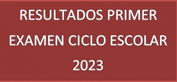 RESULTADOS EXAMEN CICLO ESCOLAR 2023