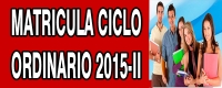 MATRICULA CICLO ORDINARIO 2015-II